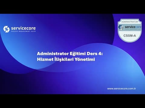 Administrator Eğitimi Ders 4: Hizmet İlişkileri Yönetimi