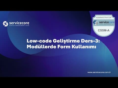 Low-code Geliştirme Ders-3: Modüllerde Form Kullanımı