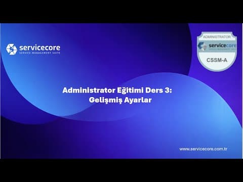 Administrator Eğitimi Ders 3: Gelişmiş Ayarlar