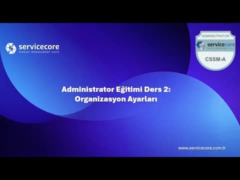 Administrator Eğitimi 2: Organizasyon Ayarları